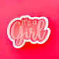 ItsAGirl!AcrilicStamp